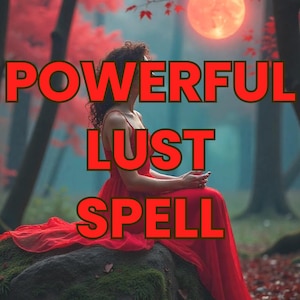 Lust Spell – Ignite Passion, Desire,Attraction, Fast Results in 24 Hours, Photo Proof & Free Consultation, lust spell, passion, attraction