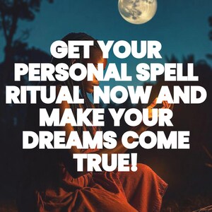 May include: A person holding a lit candle in front of a full moon, with the text "GET YOUR PERSONAL SPELL RITUAL NOW AND MAKE YOUR DREAMS COME TRUE!" superimposed on the image.
