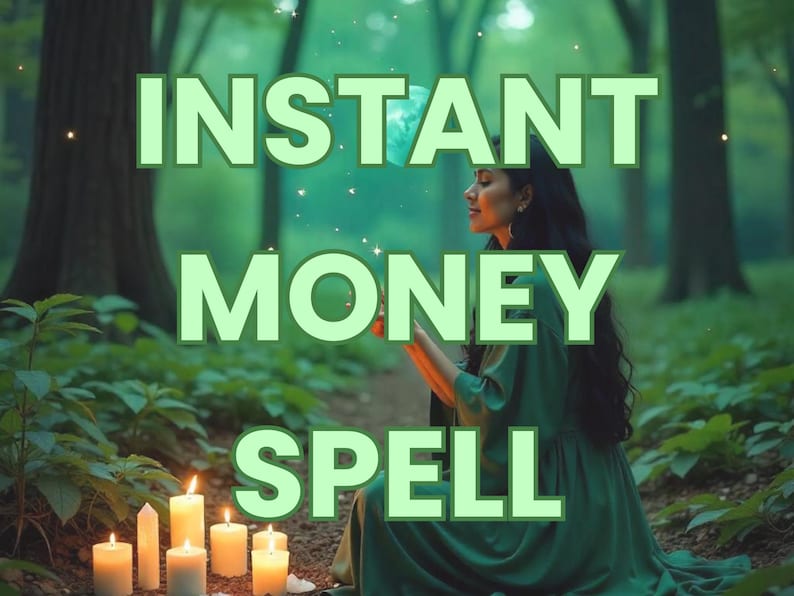 May include: A woman in a green dress sits in a forest with lit candles around her. The text "INSTANT MONEY SPELL" is superimposed on the image.