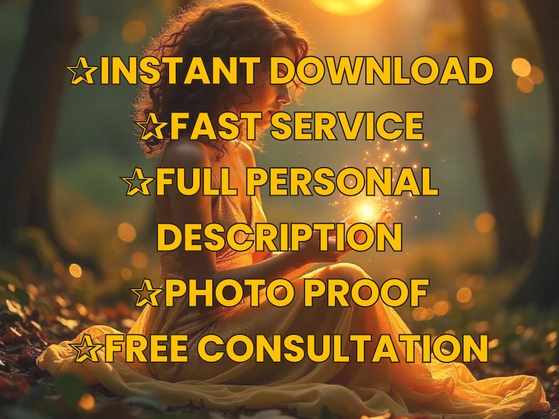May include: A woman in a yellow dress sits in a forest with sparkling lights. The text "INSTANT DOWNLOAD", "FAST SERVICE", "FULL PERSONAL DESCRIPTION", "PHOTO PROOF", and "FREE CONSULTATION" is displayed in yellow with a star symbol.