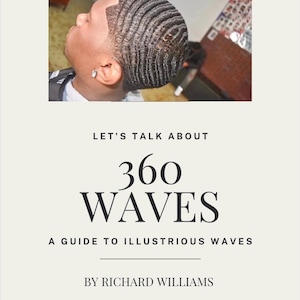 May include: A guide to 360 waves, a hairstyle with tight, defined waves, by Richard Williams. The guide includes the text "Let's talk about 360 waves" and "A guide to illustrious waves". The guide also includes the TikTok username "riche.richh".
