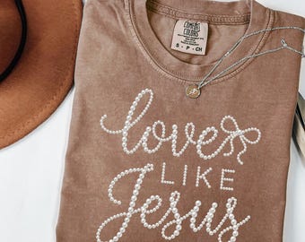 Koszulka Comfort Colors® Love Like Jesus, koszulka z perłami dla mamy, prezent na Dzień Matki, inspirująca, religijna koszulka dla kobiet.