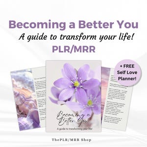 May include: A purple flower with a white center is featured on the cover of a guide titled "Becoming a Better You: A guide to transforming your life!" ThePLR/MRR Shop is printed below the title. A free self-love planner is also included.
