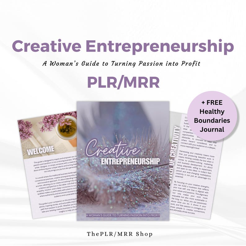 May include: A pink and purple digital product cover with the title "Creative Entrepreneurship: A Woman's Guide to Turning Passion into Profit" and the text "PLR/MRR". The cover features a feather with glitter and a welcome section with a cup of tea.