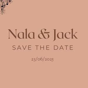 May include: A peach-colored save the date card with a floral design in the top left corner. The text "Nala & Jack" is in brown text, followed by "Save the Date" in smaller brown text. The date "23/06/2025" is in brown text below.