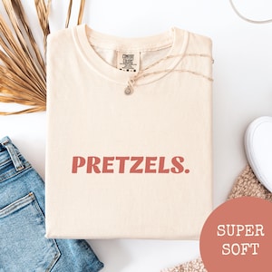 Pretzels Foodie Shirt, Foodie Gift