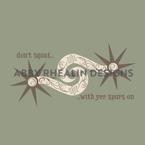 Don&#39;t Squat With Yer Spurs On