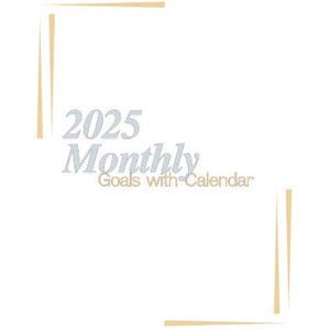 May include: A white background with the text "2025 Monthly Goals with Calendar" in a soft, light blue and gold color scheme. The design includes gold-colored decorative corner accents, creating a clean and organized aesthetic.