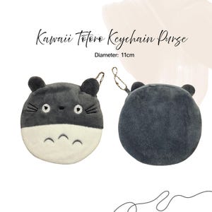 May include: A Kawaii Totoro keychain purse, with a plush gray body and white belly. The purse has a zip closure and a small loop for keys. Diameter is 11cm.