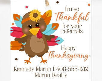 May include: A square Thanksgiving gift tag with a cartoon turkey illustration. The turkey is brown with colorful feathers and a sunflower on its head. Text reads "I'm so Thankful for your referrals" and "Happy Thanksgiving".