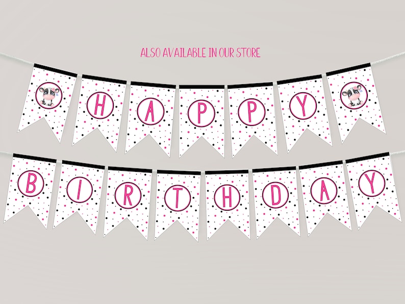 May include: A white and pink happy birthday banner with black polka dots. Each letter is in a pink circle with a black outline. The banner has cow illustrations on the ends.