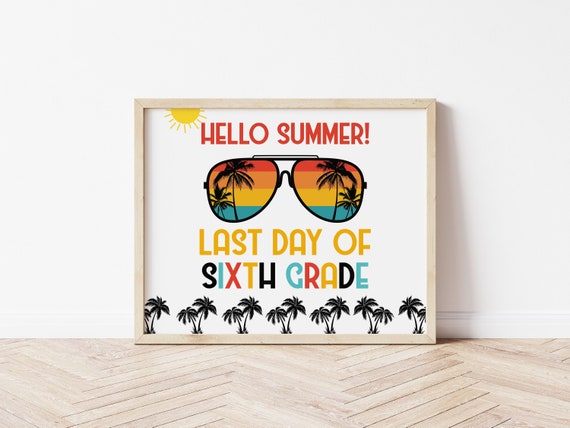 Last Day Of Sixth Grade Printable School Sign, Last Day Of School, Last Day of 6th Grade, End Of School Year Sign, Instant Download Il_570xn
