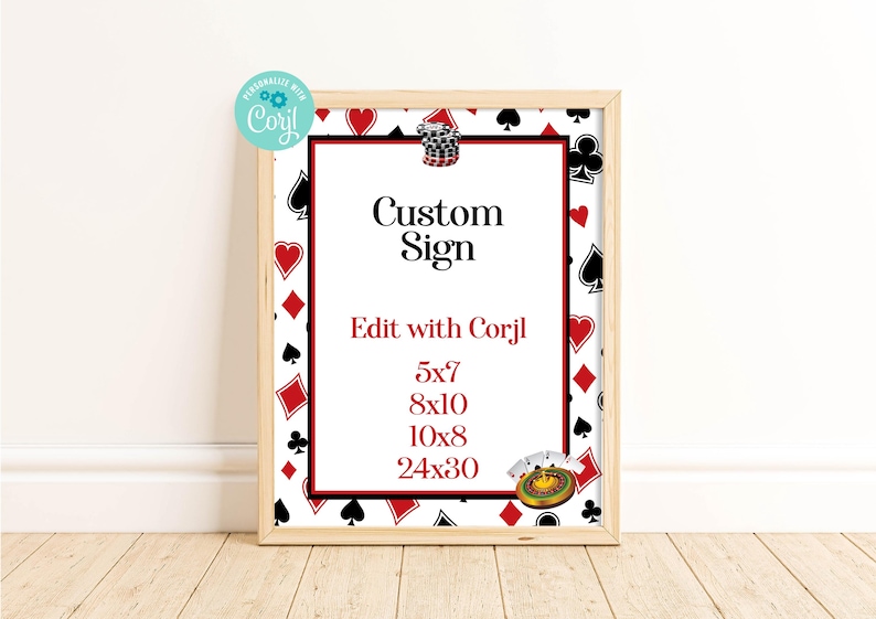 May include: A white sign with a red and black playing card border. The sign says "Custom Sign" and "Edit with Corjl". It also lists the following sizes: 5x7, 8x10, 10x8, and 24x30.