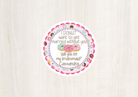 I Donut Want To Get Married Without You Will You Be My Bridesmaid i-donut-want-to-get-married-without-you-will-you-be-my-bridesmaid