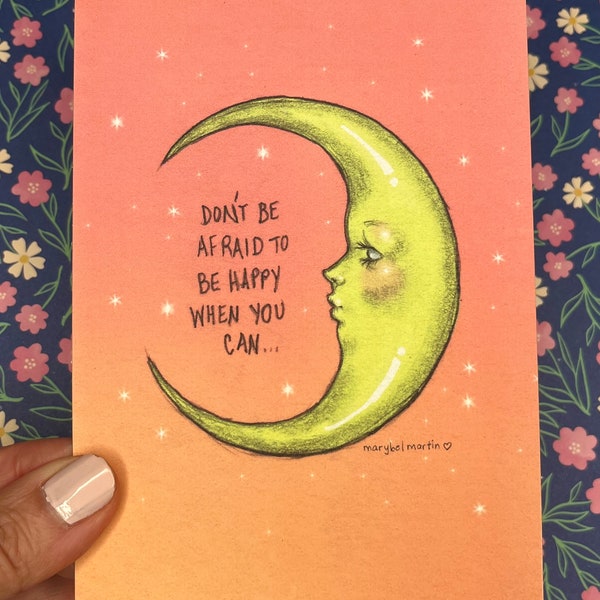 Don’t be Afraid to be Happy when you Can - postcard - 4 x 6" by Marybel Martin