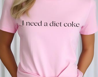 I Need a Diet Coke Shirt: Funny Soda Lover Tee