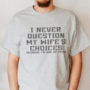 Funny Husband Tshirt, Men&#39;s Funny Wife&#39;s Choices Shirt, Husband Gift From Wife,Dad Joke Shirt,Humor Tee for Man,Hubby Shirt