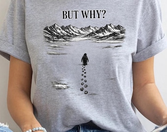 Pero ¿por qué? Camiseta de pingüino con ilustración minimalista de montaña, humor sutil, arte natural, regalo.