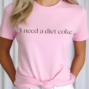 I Need a Diet Coke Shirt, Funny Soda Sweatshirt, Trendy Coke Shirt for Women, Diet Coke Lover Gift, Soda Addict Tee