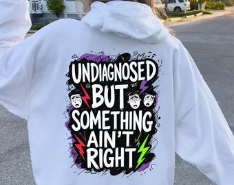 Sweat-shirt amusant pour la santé mentale : non diagnostiqué, mais quelque chose ne va pas
