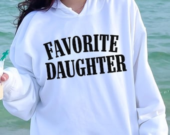 Favorite Daughter Sweatshirt: Funny Gift for Daughter