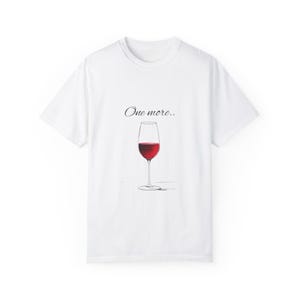 One More... Bottle, Wine Lover Shirt, Funny Wine Tee, Unisex Wine T-Shirt, Casual Wine Apparel, Red Wine, Trendy Wine, Wine Enthusiast