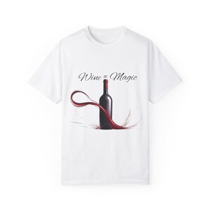 Wine = Magic, Wine Lover Shirt, Funny Wine Tee, Unisex Wine T-Shirt, Casual Wine Apparel, Red Wine, Trendy Wine, Wine Enthusiast