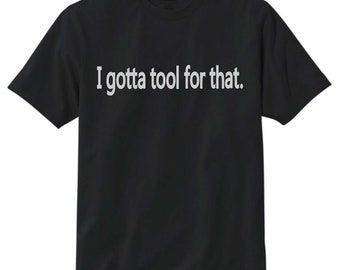 Tool Tshirt - Tshirt for Mother, Father, Handyman, Dad T Shirt