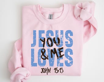 Christian Faith Shirt and Sweatshirt, John 15:13 Bible Verse Design, Religious Gift, Inspirational Church Apparel