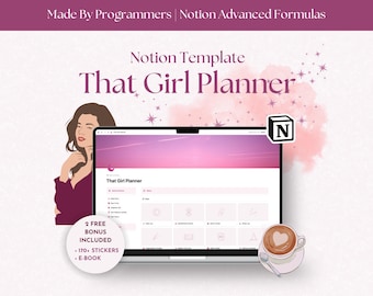 May include: A laptop computer screen displaying a Notion template called "That Girl Planner". The template is pink and white with a pink background and white text. The laptop is on a white surface with a cup of coffee and a spoon. The text "Made By Programmers | Notion Advanced Formulas" is at the top of the image. The text "2 FREE BONUS INCLUDED" is in a circle on the left side of the image. The text "170+ STICKERS" and "E-BOOK" are below the circle. The text "That Girl Planner" is in a pink circle on the laptop screen.