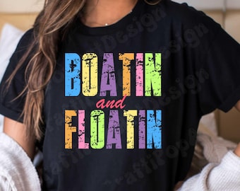 Boatin and Floatin DTF, Summer Dtf, Sunshine, Beach Life, Trendy Summer Dtf, Beach, Lake Dtf - DTF | Ready to Press | Heat Press Transfer