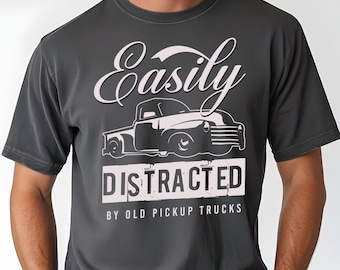 Easily Distracted by Old Pickup Trucks - DTF | Ready to Press | Heat Press Transfer