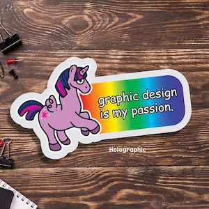 Pony Meme HOLOGRAPHIC Vinyl Sticker | Graphic Design is My Passion | My Little Pony Friendship is Magic Twilight Sparkle