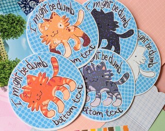 I Might Be Dumb - Holographic vinyl die-cut sticker, funny derpy cat sticker set