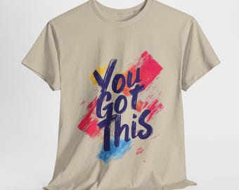 T-shirt unisex in cotone pesante con scritta "You've got this" motivazionale, maglietta ispiratrice, maglietta con tipografia positiva, maglietta con grafica incoraggiante, citazione colorata