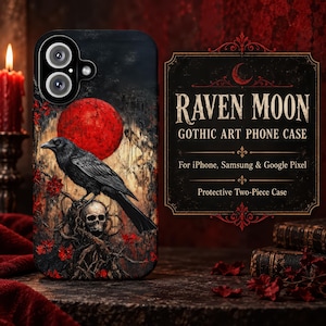 May include: A phone case featuring a black raven perched on a skull amidst dark branches and red flowers, set against a large red moon. The text on the adjacent sign reads: RAVEN MOON GOTHIC ART PHONE CASE, For iPhone, Samsung & Google Pixel, Protective Two-Piece Case.