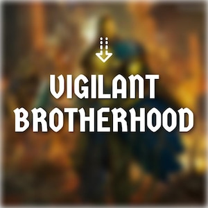 Peut inclure: Image avec le texte "VIGILANT BROTHERHOOD" en blanc, dans une police stylisée. Un arrière-plan flou suggère un thème médiéval ou fantastique, avec des indices d'armure et un fond enflammé. Une flèche pointe vers le bas au-dessus du texte.