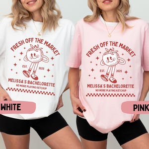Fresh Off The Market Bachelorette Shirt Custom She&#39;s Off the Market Custom Flower Bach Custom Farmers Market Personalized Bachelorette Party