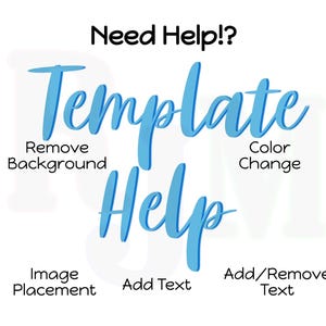 Könnte beinhalten: Eine blaue Grafik mit dem Wort "Template" und dem Wort "Help" in größerer Schrift. Die Grafik enthält Text, der "Need Help!?", "Remove Background", "Color Change", "Image Placement", "Add Text" und "Add/Remove Text" lautet.