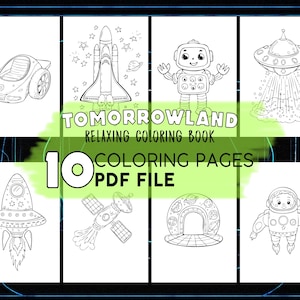 May include: A black and white illustration of a coloring book titled "Tomorrowland Relaxing Coloring Book". The book contains 10 coloring pages in PDF format. The pages feature various space-themed images, including a rocket ship, robot, and UFO.