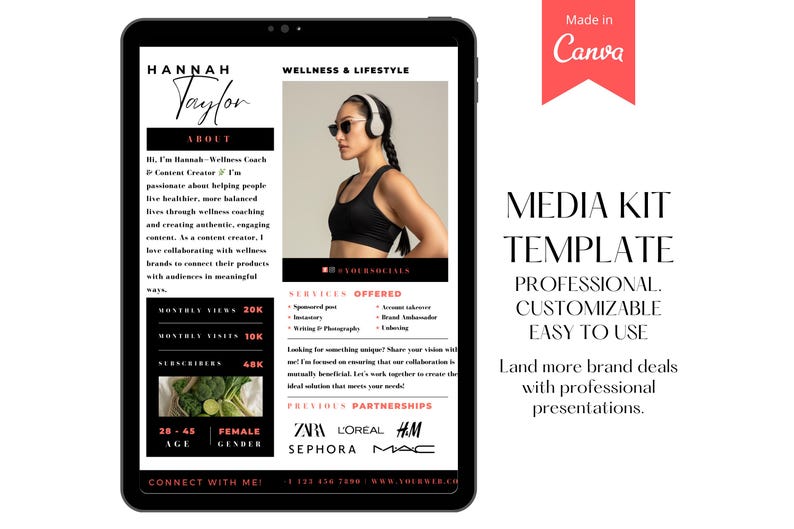 Peut inclure: Une tablette noire affichant un mod&egrave;le de kit m&eacute;dia pour une cr&eacute;atrice de contenu sp&eacute;cialis&eacute;e dans le bien-&ecirc;tre et le style de vie nomm&eacute;e Hannah Taylor. Le mod&egrave;le comprend des informations sur ses services, ses partenariats pr&eacute;c&eacute;dents et ses coordonn&eacute;es. Le texte "MEDIA KIT TEMPLATE" est affich&eacute; en gras, en noir, en haut de l'&eacute;cran. Le texte "PROFESSIONAL. CUSTOMIZABLE. EASY TO USE" est affich&eacute; en noir sous le titre. Le texte "Land more brand deals with professional presentations." est affich&eacute; en noir sous le texte pr&eacute;c&eacute;dent.