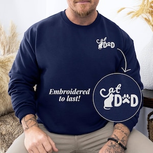 Cat Dad Embroidered Sweatshirt - Cute Pet Lover Gift for Men, Father’s Day Cat Dad Shirt, Cat Owner Crewneck, Cozy Feline Dad Sweater