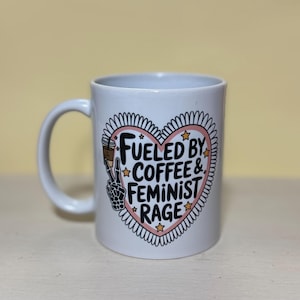Fueled by coffee and feminist rage Mug, Strong Women Mug, Empowering Women, Women’s Rights
