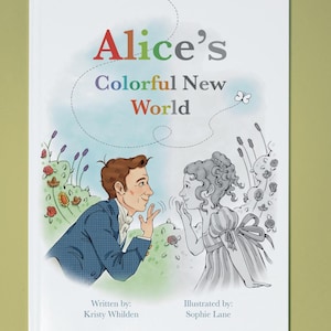 May include: Book cover illustration for "Alice's Colorful New World" by Kristy Whilden and illustrated by Sophie Lane. The cover features a man and a girl in a garden setting. The girl is in grayscale, while the man is in color.