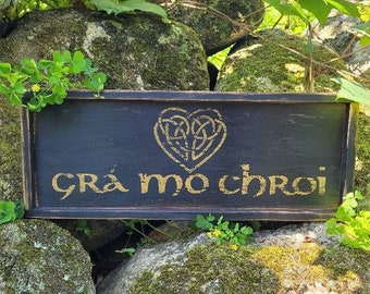 Primitive Aged Grá mo chroí - Love of my Heart - Gaelic Irish Wood Sign Custom Rustic