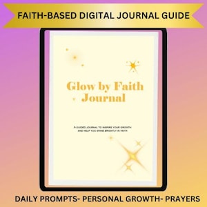 May include: Digital journal titled "Glow by Faith Journal" with a light yellow background and gold text. The journal's cover includes the text "A guided journal to inspire your growth and help you shine brightly in faith." The journal is displayed on a black tablet.