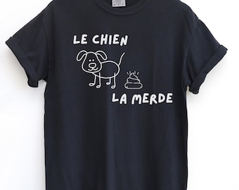 Le Chien, La Merde Unisex T-Shirt, Dachshund Lover Gift, Perfect for Dog Enthusiasts, Doxie Mom Gift, Dog Lover tee perfect for gift, tshirt