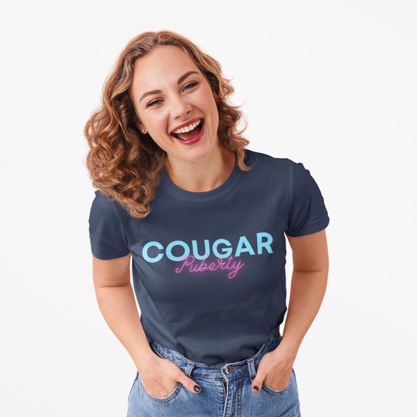 Cougar Puberty Shirt, Funny Cougar Graphic Tee, Sassy Women Humor Shirt, Trendy Minimalist Quote T Shirt Gift