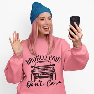Sweat-shirt Bronco Hair Do not Care | Sweat-shirt unisexe humoristique Bronco | T-shirt tout-terrain 4x4 | Cadeau pour les passionnés de Bronco