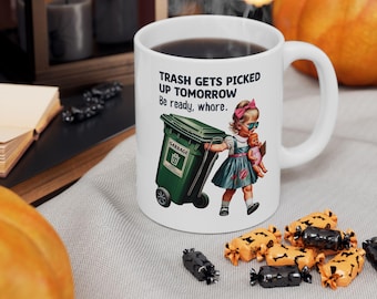 Trash Gets Picked Up Tomorrow Mug, Funny Dark Humor Coffee Cup, Snarky Sarcastic Mug, Vintage Style Funny Gift